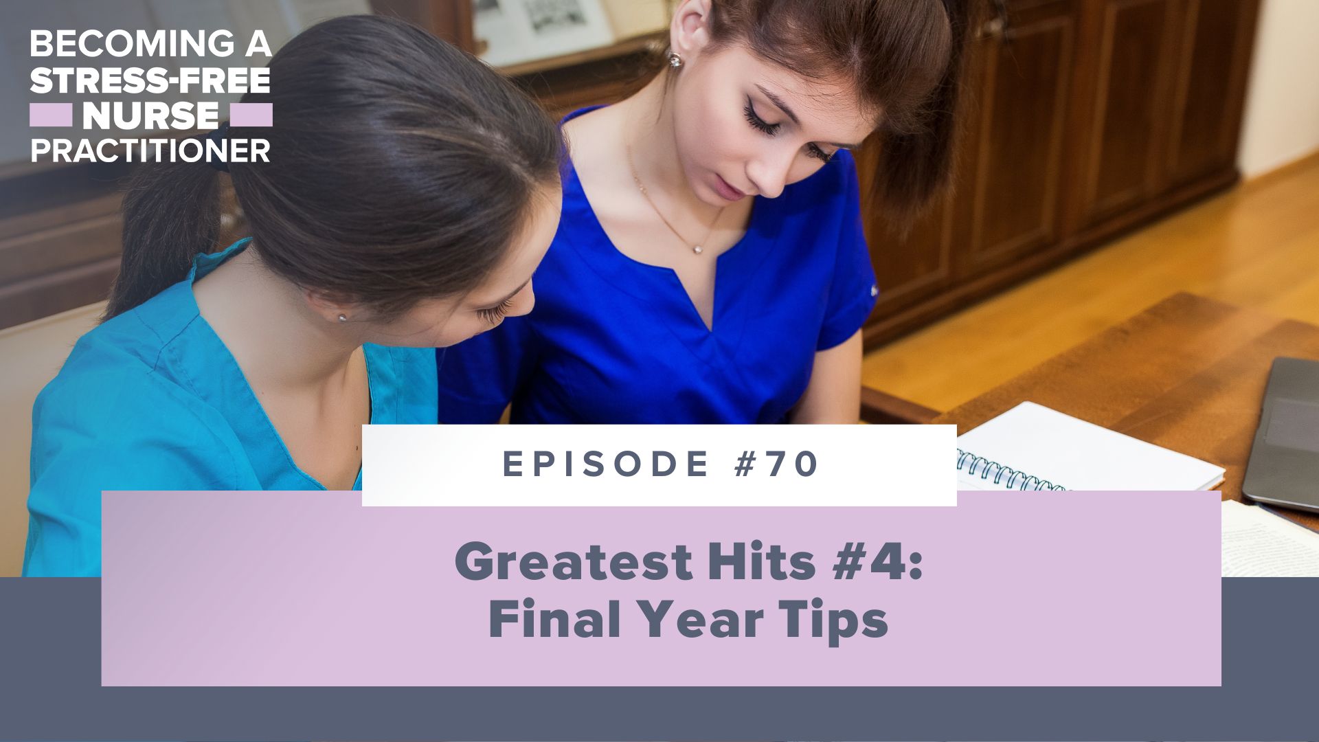 Ep #70: Greatest Hits #4: Final Year Tips [NP STUDENT]