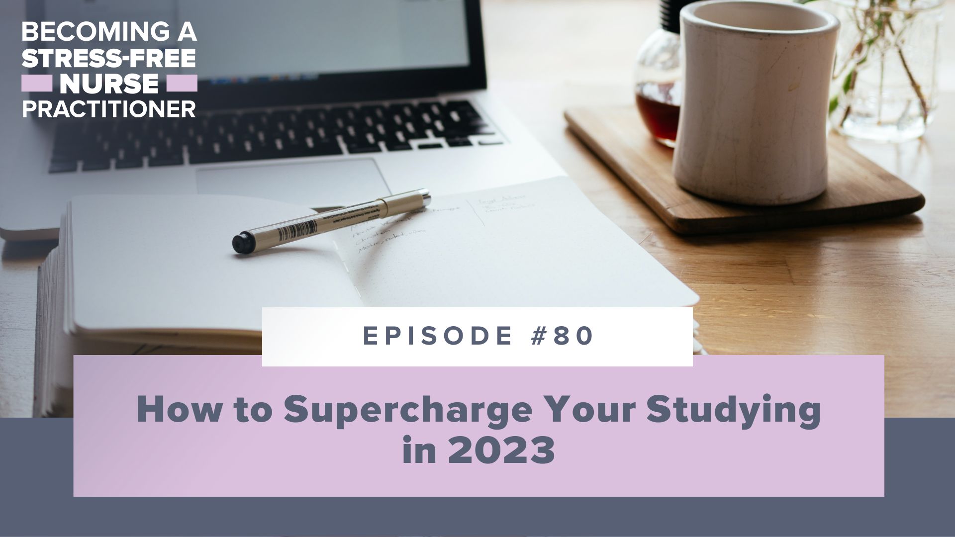 Ep #80: How to Supercharge Your Studying in 2023 [NP STUDENT]