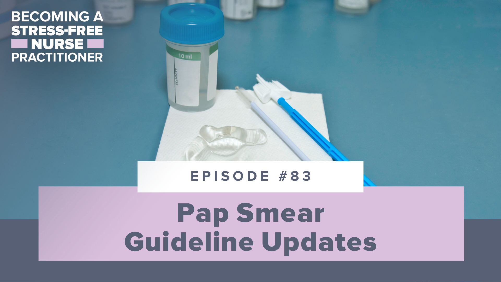 Ep #83: Pap Smear Guideline Updates