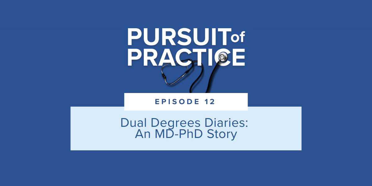 Pursuit of Practice Episode 12 Dual Degrees Diaries An MD-PhD Story